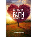 Faith 401: Faith Cultivated Love