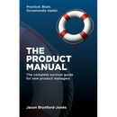The Product Manual: The Complete Survival Guide for New Product Managers