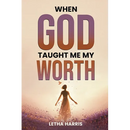 When God Taught Me My Worth