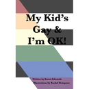 My Kid's Gay & I'm OK!