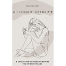 She Forgot...So I Wrote.