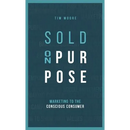 Sold On Purpose: Marketing to the Conscious Consumer