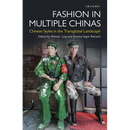 Fashion in Multiple Chinas: Chinese Styles in the Transglobal Landscape