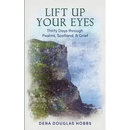 Lift Up Your Eyes: Thirty Days through Scotland, Psalms, and Grief