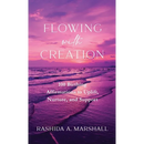 Flowing with Creation: 100 Birthing Affirmations to Uplift, Nurture, and Support