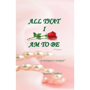 All That I Am To BE: A Woman's Worth