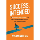 Success, Intended: A Founder's Guide to Delivering Results with Purpose