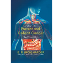 How to Prevent and Defeat Cancer Naturally