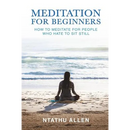 Meditation for Beginners: How to Meditate for People Who Hate to Sit Still