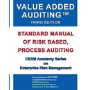 Value Added Auditing Third Edition: Standard Manual of Risk Based, Process Auditing