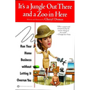 It's a Jungle Out There and a Zoo in Here: Run Your Home Business Without Letting It Overrun You