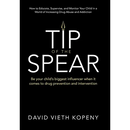 Tip of the Spear: Be your child's biggest influencer when it comes to drug prevention and intervention
