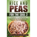 Rice and Peas For The Soul (2): A Collection of 100 Motivational, Inspirational and Moving Stories That Reassure, Empower and Engage