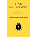 Time Management: A Comprehensive Manual For Unleashing Your Maximum Potential Via Optimal Time Management Approaches, Comprising Valuable Insights (St