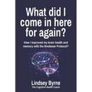 What did I come in here for again?: How I improved my brain health and memory with the Bredesen Protocol(R)