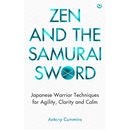 Zen and the Samurai Sword: Japanese Warrior Techniques for Agility, Clarity and Calm