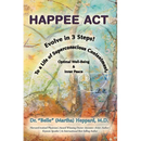H.A.P.P.E.E A.C.T.: Evolve in 3 Steps! To a Life of Superconscious Contentment, Optimal Well-Being, & Inner Peace.