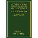 Camping And Woodcraft Volume 1 - The Expanded 1916 Version (Legacy Edition): The Deluxe Masterpiece On Outdoors Living And Wilderness Travel
