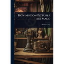 How Motion Pictures Are Made