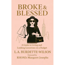 Broke & Blessed, A Guide to Living and Looking Luxurious on a Budget