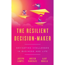 The Resilient Decision-Maker: Navigating Challenges in Business and Life