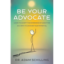Be Your Advocate: Learn to Accept the Experience of Addiction as a Path to Uncover Your Potential