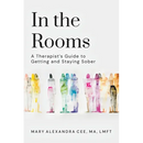 In the Rooms: A Therapist's Guide to Getting and Staying Sober