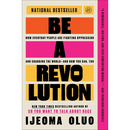 Be a Revolution: How Everyday People Are Fighting Oppression and Changing the World--And How You Can, Too