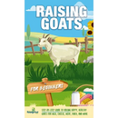 Raising Goats For Beginners: A Step-By-Step Guide to Raising Happy, Healthy Goats For Milk, Cheese, Meat, Fiber, and More