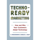 Techno-Ready Marketing: How and Why Your Customers Adopt Technology