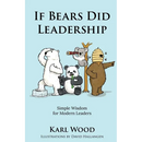 If Bears Did Leadership: Simple Wisdom for Modern Leaders
