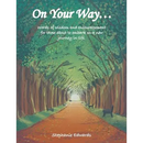On Your Way...: Words of Wisdom and Encouragement for Those About to Embark on a New Journey in Life.