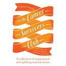 The Cancer Survivors Club: A Collection of Inspirational and Uplifting Stories