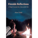 Fireside Reflections: A Papa's Lessons for a Successful Life