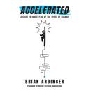 Accelerated: A Guide to Innovating at the Speed of Change