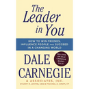 The Leader in You: How to Win Friends, Influence People & Succeed in a Changing World