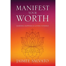 Manifest Your Worth: Learning Happiness & Loving Yourself