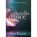 This Glorious Dance: Thoughts & Contemplations About Who We Are