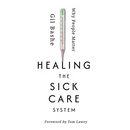Healing the Sick Care System: Why People Matter