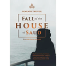 Beneath the Veil Fall of the House of Saud