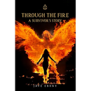 Through the Fire: A Survivor's Story