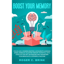 Boost Your Memory and Focus Like a Modern Einstein: Accelerate Learning Speed, Embrace Unlimited Memory Potential with State-of-the-Art Techniques and