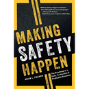 Making Safety Happen: The Roadmap to a Safe, Productive & Profitable Business