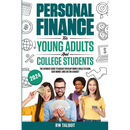 Personal Finance for Young Adults and College Students: The Ultimate Guide to Quickly Develop Simple Skills to Earn, Save Money, and Live on a Budget
