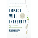 Impact with Integrity: Repair the World Without Breaking Yourself