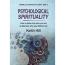 Psychological Spirituality: How to delve into who you are to discover who you REALLY are