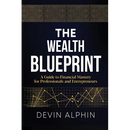 The Wealth Blueprint: A Guide to Financial Mastery for Professionals and Entrepreneurs