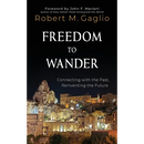 Freedom to Wander: Connecting with the Past, Reinventing the Future