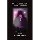 A Little More Light from the Stars: A Collection of Stories, Poetry and Essays