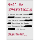 Tell Me Everything: A Secret Service Agent's Proven Strategies for Earning Trust, Revealing the Truth, and Communicating with Anyone